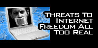 Threats To Internet Freedom All Too Real 