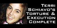 Terri Shiavo's Torture & Execution is Complete