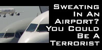 Sweating In An Airport? You Could Be A Terrorist